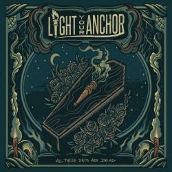 Light Your Anchor : All These Days Are Dead